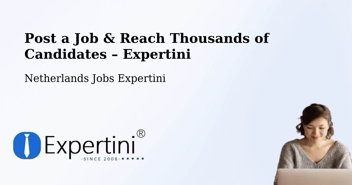 Post a Job in Ophemert – Hire the Right Talent - Ophemert, Netherlands Jobs Expertini